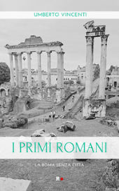 E-book, I primi romani : la Roma senza città, Rogas edizioni