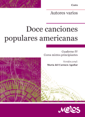 E-book, Doce Canciones populares americanas : Cuadernos IV Coros mixtos principiantes, Melos Ediciones Musicales