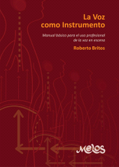 E-book, La voz como instrumento : Manual básico para el uso profesional de la voz en escena, Melos Ediciones Musicales