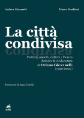 E-book, La città condivisa : politica, società, cultura a Pesaro durante la sindacatura di Oriano Giovanelli (1992-2004), Metauro