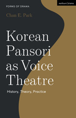 eBook, Korean Pansori as Voice Theatre : History, Theory, Practice, Methuen Drama