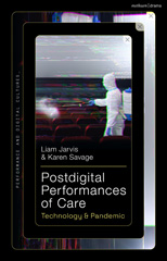 eBook, Postdigital Performances of Care : Technology & Pandemic, Methuen Drama