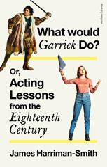 E-book, What Would Garrick Do? Or, Acting Lessons from the Eighteenth Century, Methuen Drama