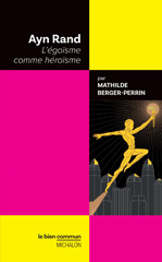 E-book, Ayn Rand. L'égoïsme comme héroïsme, Berger-Perrin, Mathilde, Michalon