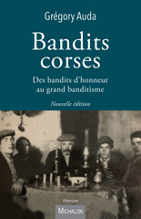 eBook, Bandits corses : Des bandits d'honneur au grand banditisme, Auda, Grégory, Michalon