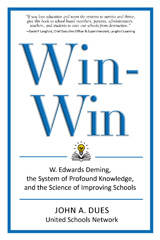 E-book, Win-Win : W. Edwards Deming, the System of Profound Knowledge, and the Science of Improving Schools, Dues, John A., Myers Education Press