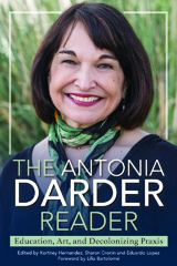 eBook, The Antonia Darder Reader : Education, Art, and Decolonizing Praxis, Darder, Antonia, Myers Education Press