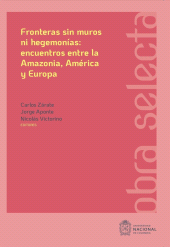 E-book, Fronteras sin muros ni hegemonías: encuentros entre la Amazonia, América y Europa, Universidad Nacional de Colombia