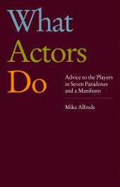 eBook, What Actors Do : Advice to the Players in Seven Paradoxes and a Manifesto, Nick Hern Books