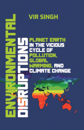 E-book, Environmental Disruptions: Planet Earth in the Vicious Cycle of Pollution, Global Warming, and Climate Change, New India Publishing Agency