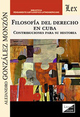 eBook, Filosofía del derecho en Cuba- Contribuciones, Gonzalez Monzon, Alejandro, Ediciones Olejnik