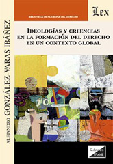 E-book, Idelogías y creencias en la formación del derecho en un contexto global, González-Varas Ibánez, Alejandro, Ediciones Olejnik