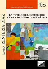 E-book, La tutela de los derechos en la sociedad democrática, Rentería Díaz, Adrián, Ediciones Olejnik