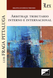 E-book, Arbitraje tributario interno e internacional, Fraga-Pittaluga, Luis, Ediciones Olejnik