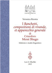 E-book, I banchetti, compositioni di vivande et apparecchio generale di Cristoforo Messi Sbugo : edizione e studio linguistico, Leo S. Olschki