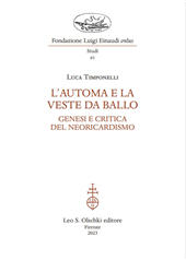 E-book, L'automa e la veste da ballo : genesi e critica del neoricardismo, Timponelli, Luca, author, Leo S. Olschki