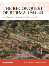 eBook, The Reconquest of Burma 1944-45 : From Operation Capital to the Sittang Bend, Osprey Publishing