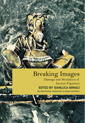 eBook, Breaking Images : Damage and Mutilation of Ancient Figurines, Oxbow Books