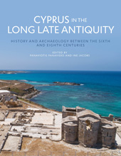 E-book, Cyprus in the Long Late Antiquity : History and Archaeology Between the Sixth and the Eighth Centuries, Oxbow Books