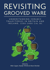 E-book, Revisiting Grooved Ware : Understanding Ceramic Trajectories in Britain and Ireland, 3200-2400 cal BC, Oxbow Books