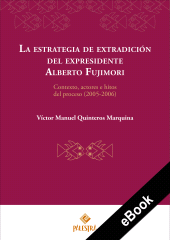 E-book, La estrategia de extradición del expresidente Alberto Fujimori : Contexto, actores e hitos del proceso (2005-2006), Palestra Editores