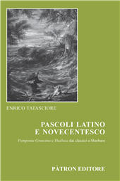 E-book, Pascoli latino e novecentesco : Pomponia Graecina e Thallusa dai classici a Sbarbaro, Tatasciore, Enrico, 1982-, author, Pàtron