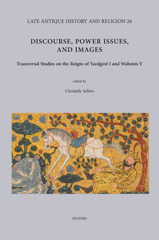 E-book, Discourse, Power Issues, and Images : Transversal Studies on the Reigns of Yazdgird I and Wahram V, Peeters Publishers