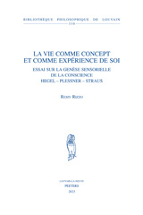 E-book, La vie comme concept et comme experience de soi : Essai sur la genese sensorielle de la conscience. Hegel - Plessner - Straus, Rizzo, R., Peeters Publishers