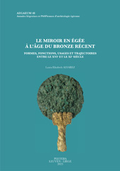 eBook, Le miroir en Egee a l'age du Bronze recent : Formes, fonctions, usages et trajectoires entre le XVIe et le XIe siecle, Peeters Publishers