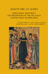 eBook, Sancti viri, ut audio : Theologies, Rhetorics, and Receptions of the Pelagian Controversy Reappraised, Peeters Publishers