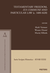 eBook, Testamentary Freedom, 'ius commune' and Particular Law (c. 1400-1620), Peeters Publishers