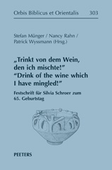 E-book, 'Trinkt von dem Wein, den ich mischte!' 'Drink of the Wine which I have Mingled!' : Festschrift fur Silvia Schroer zum 65. Geburtstag, Peeters Publishers