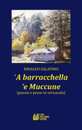 E-book, 'A barracchella 'e Muccune : (poesie e prosa in vernacolo), Salatino, Rinaldo, 1944-, author, Luigi Pellegrini editore