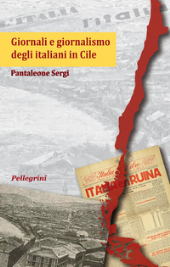 E-book, Giornali e giornalismo degli italiani in Cile, Sergi, Pantaleone, Luigi Pellegrini editore