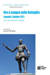 E-book, Oro e sangue nelle battaglie : Lepanto 7 ottobre 1571 : con documenti inediti, Luigi Pellegrini