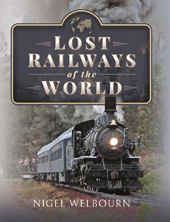 eBook, Lost Railways of the World, Welbourn, Nigel, Pen and Sword
