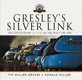 eBook, Gresley's Silver Link : The Evolution of the A4 Pacifics 1911-1941, Pen and Sword