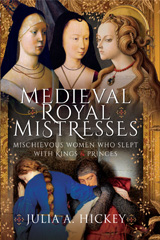 eBook, Medieval Royal Mistresses : Mischievous Women who Slept with Kings and Princes, Pen and Sword