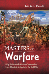 E-book, Masters of Warfare : Fifty Underrated Military Commanders from Classical Antiquity to the Cold War, Pinzelli, Eric G. L., Pen and Sword