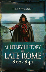 eBook, Military History of Late Rome 602-641, Syvänne, Ilkka, Pen and Sword