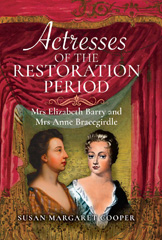 E-book, Actresses of the Restoration Period : Mrs Elizabeth Barry and Mrs Anne Bracegirdle, Margaret Cooper, Susan, Pen and Sword