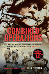 E-book, Combined Operations : An Official History of Amphibious Warfare Against Hitler's Third Reich, 1940-1945, Grehan, John, Pen and Sword