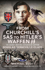 eBook, From Churchill's SAS to Hitler's Waffen-SS : The Secret Wartime Exploits of Captain Douglas Berneville-Claye, Scott, Michael, Pen and Sword