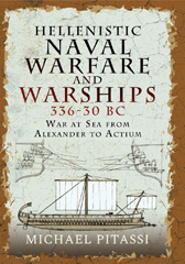 E-book, Hellenistic Naval Warfare and Warships 336-30 BC : War at Sea from Alexander to Actium, Pen and Sword
