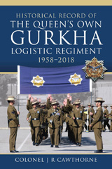 E-book, Historical Record of The Queen's Own Gurkha Logistic Regiment : 1958-2018, Cawthorne, J R., Pen and Sword