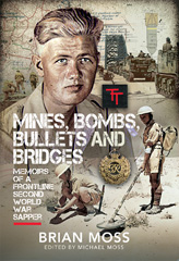 eBook, Mines, Bombs, Bullets and Bridges : A Sapper's Second World War Diary, Moss, Michael, Pen and Sword