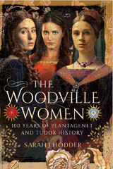 eBook, The Woodville Women : 100 Years of Plantagenet and Tudor History, Hodder, Sarah J., Pen and Sword