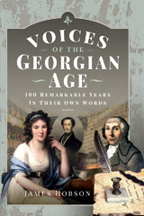 E-book, Voices of the Georgian Age : 100 Remarkable Years, In Their Own Words, Hobson, James, Pen and Sword