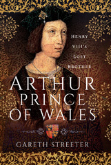 E-book, Arthur, Prince of Wales, Streeter, Gareth, Pen and Sword