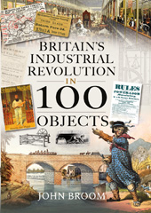 E-book, Britain's Industrial Revolution in 100 Objects, Pen and Sword
